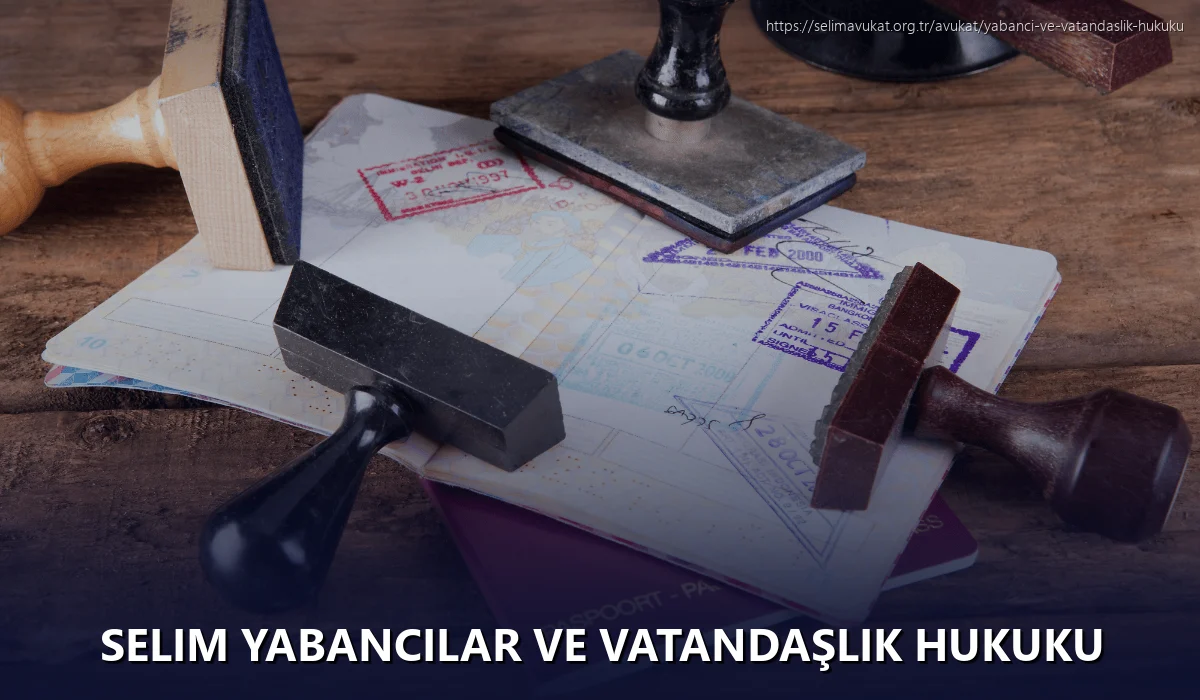 Selim Yabancılar ve Vatandaşlık Hukuku